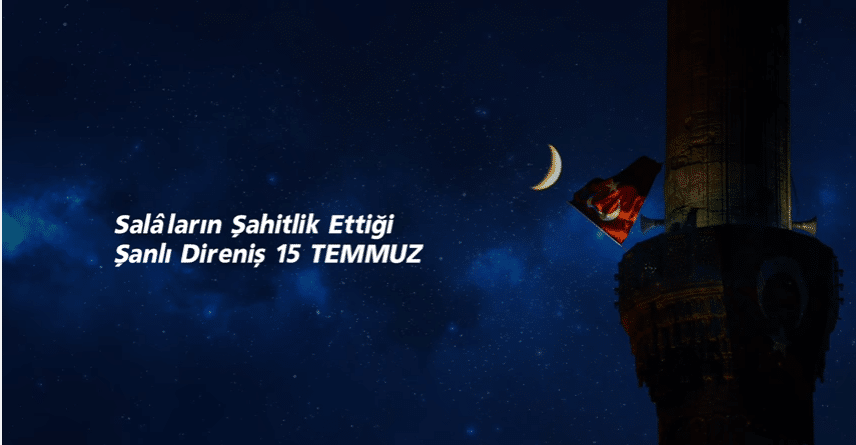 "Ezanları Susturan Darbelerden Darbeleri Susturan Salâlara"